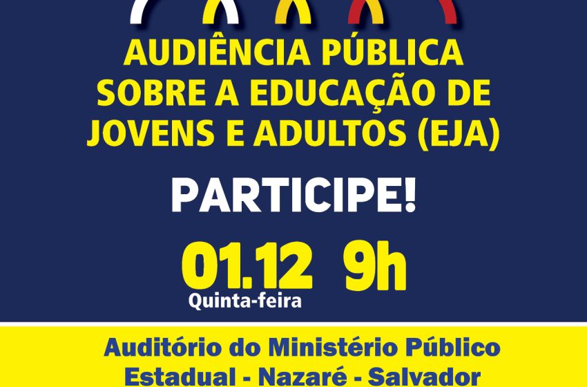  Audiência Pública discute a Educação de Jovens e Adultos na Bahia; inscreva-se e participe!