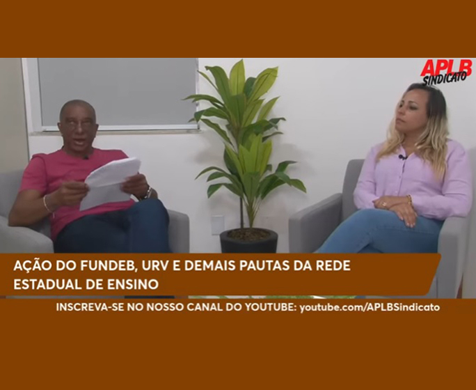  APLB realiza live sobre ação do Fundeb, URV e outras pautas da rede estadual de ensino. Confira!