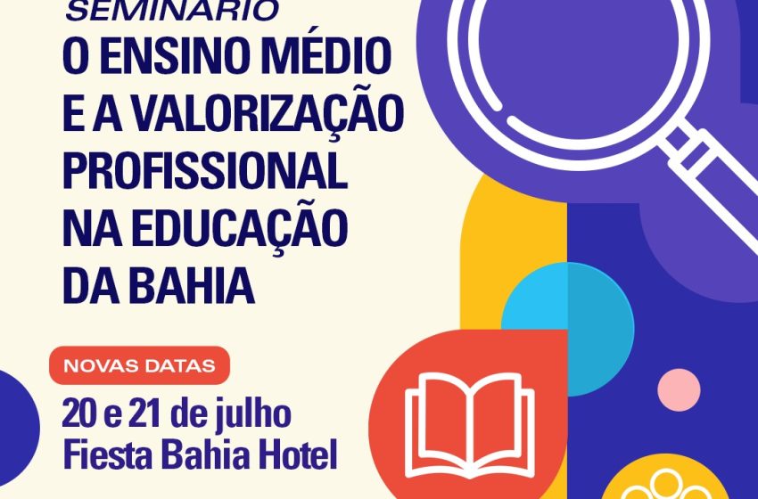  Seminário Impactos do Novo Ensino Médio e a Valorização dos/as Profissionais de Educação da Bahia