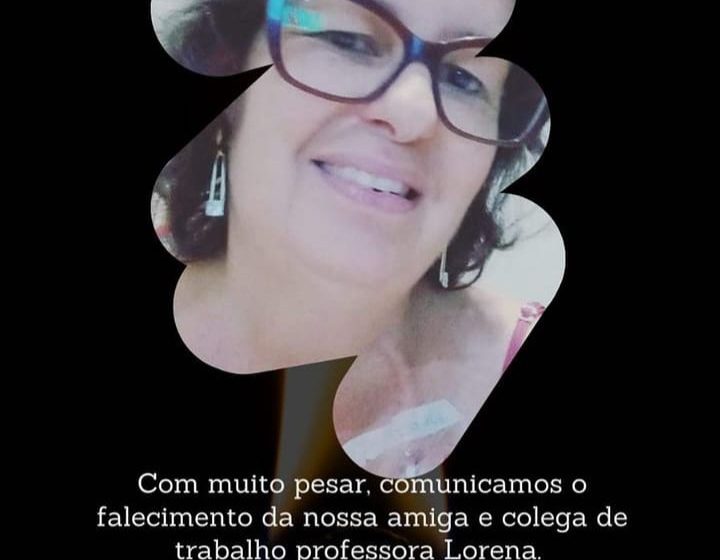  Pesar pela morte de Lorena Santana, professora da Escola Municipal Lagoa do Abaeté