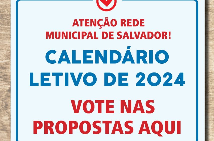  REDE MUNICIPAL – SALVADOR: APLB APRESENTA PROPOSTAS DE CALENDÁRIO LETIVO PARA 2024; CLIQUE E ESCOLHA!