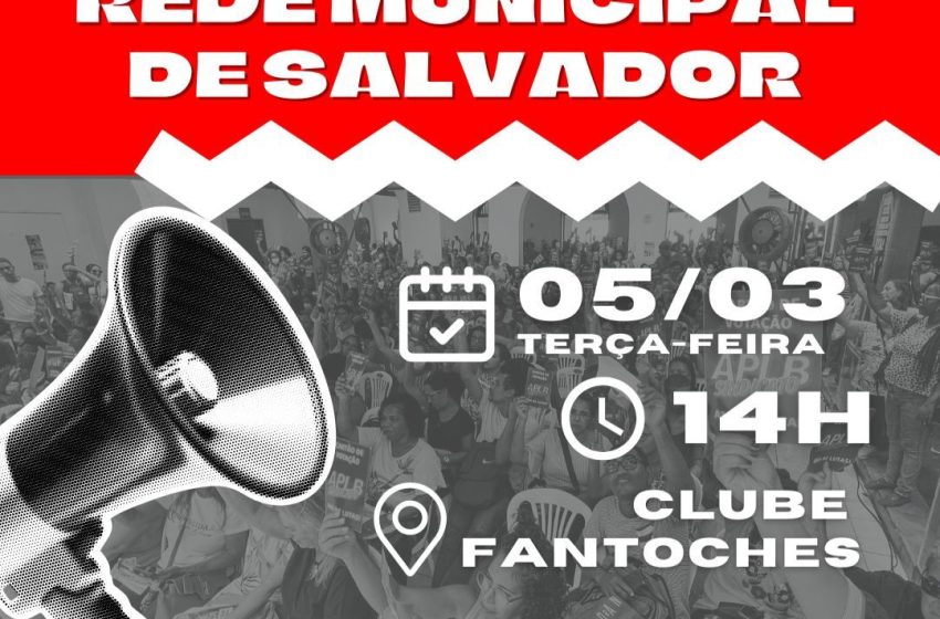  REDE MUNICIPAL DE SALVADOR – APLB CONVOCA PARA ASSEMBLEIA NA TERÇA (05/03), 14H, NO CLUBE FANTOCHES