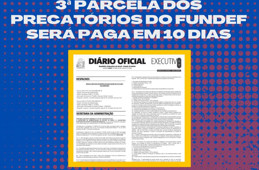  EM 10 DIAS – PUBLICADA PORTARIA CONJUNTA (SEC E SAEB) QUE DEFINE PRAZO PARA PAGAMENTO DA 3° PARCELA DOS PRECATÓRIOS DO FUNDEF