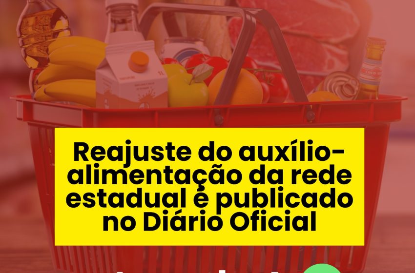  Só conquista quem luta! Reajuste do auxílio alimentação é publicado no DOE