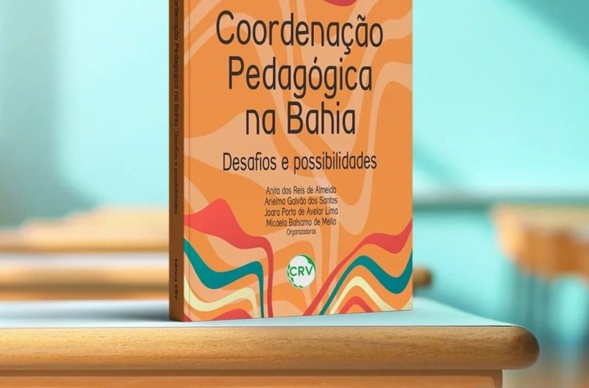  Lançamento do Livro ‘Coordenação Pedagógica na Bahia – Desafios e Possibilidades’ promete inspirar a Educação”